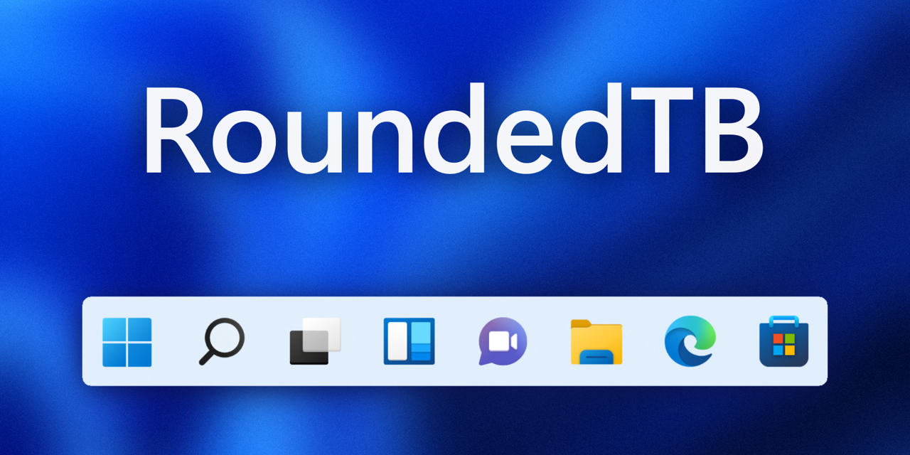RoundedTB v1.3.0.0 让Win11任务栏UI变圆角 
